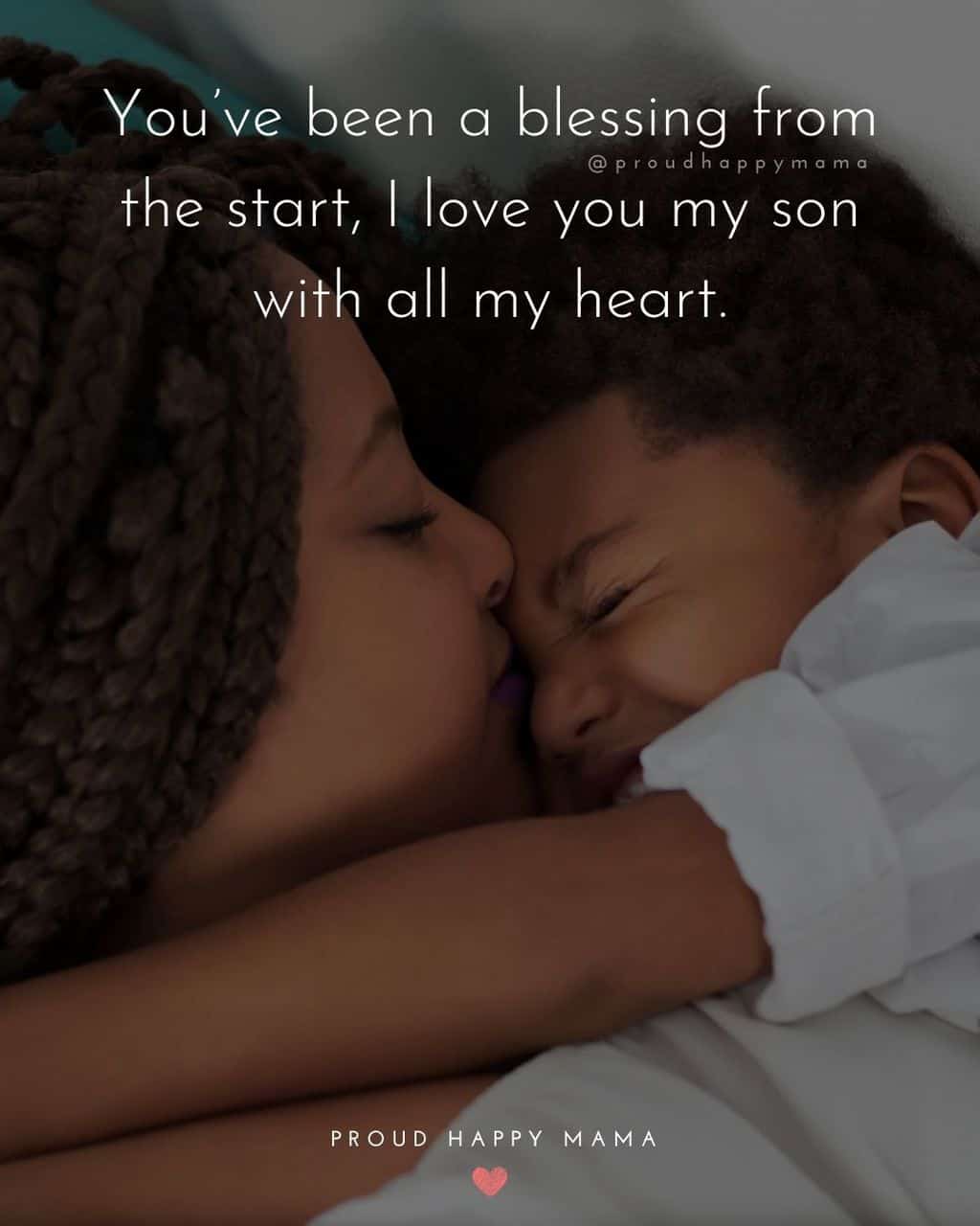 Son Quotes - You’ve been a blessing from the start, I love you my son with all my heart.’