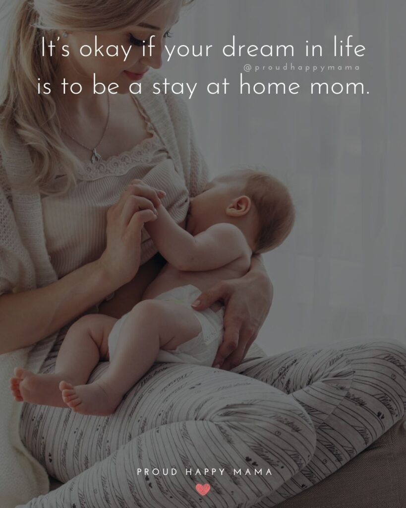 Stay At Home Mom Quotes - It’s okay if your dream in life is to be a stay at home mom.’