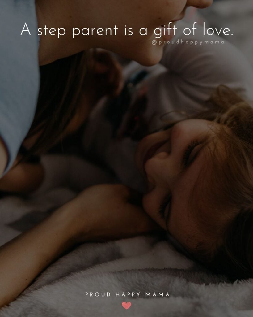 Step Parent Quotes - A step parent is a gift of love.’