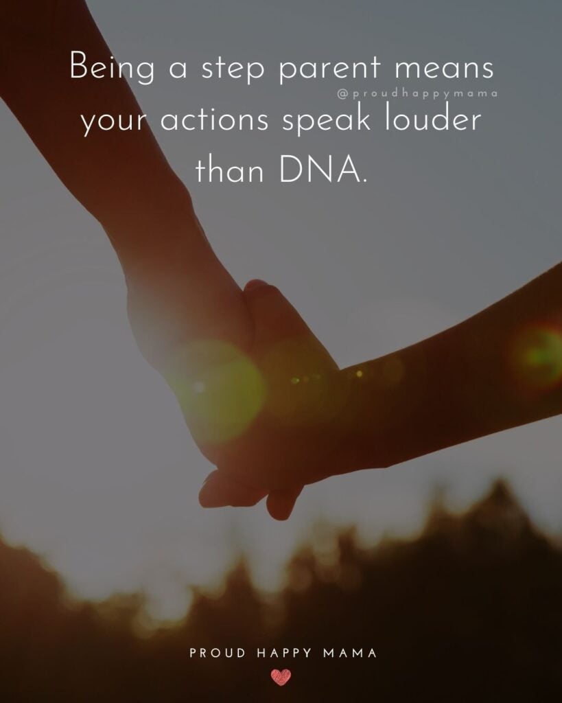 Step Parent Quotes - Being a step parent means your actions speak louder than DNA.