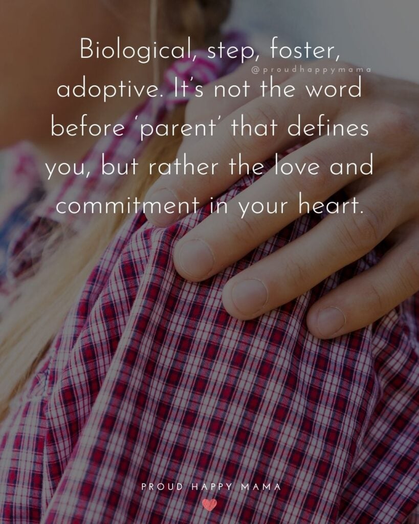 Step Parent Quotes - Biological, step, foster, adoptive. It’s not the word before ‘parent’ that defines you, but rather the love and