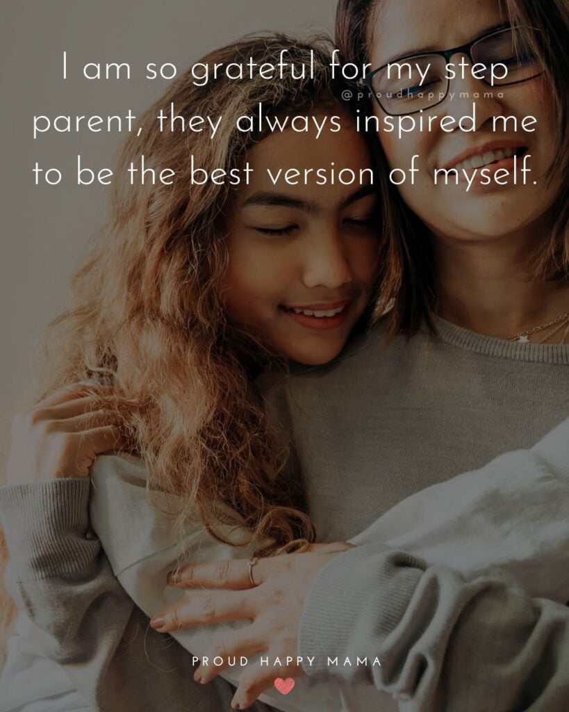 Step Parent Quotes - I am so grateful for my step parent, they always inspired me to be the best version of myself.’