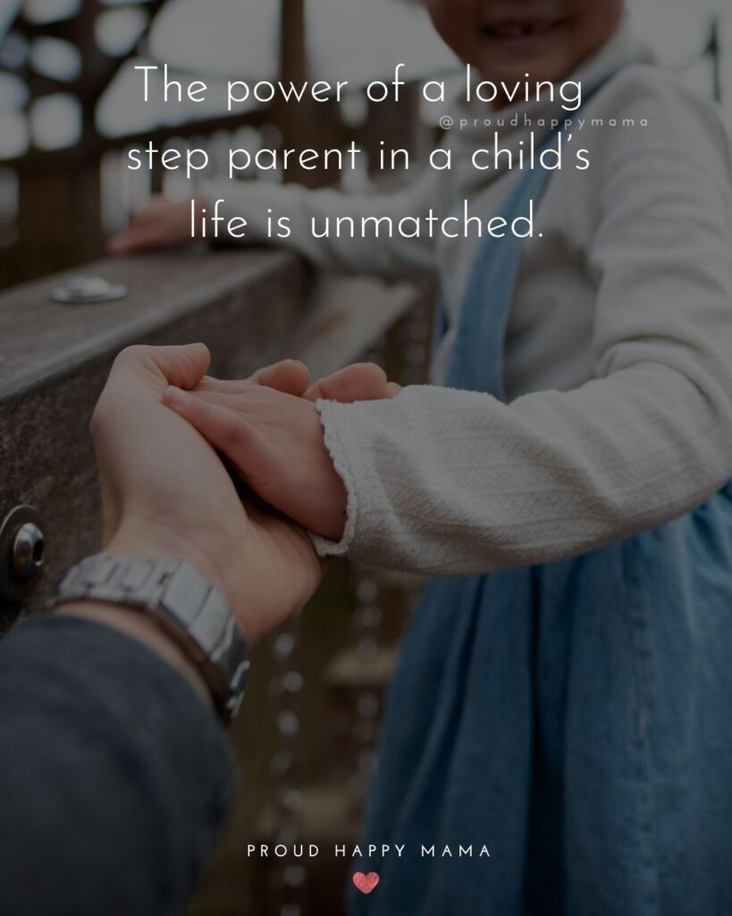 Step Parent Quotes - The power of a loving step parent in a child’s life is unmatched.’