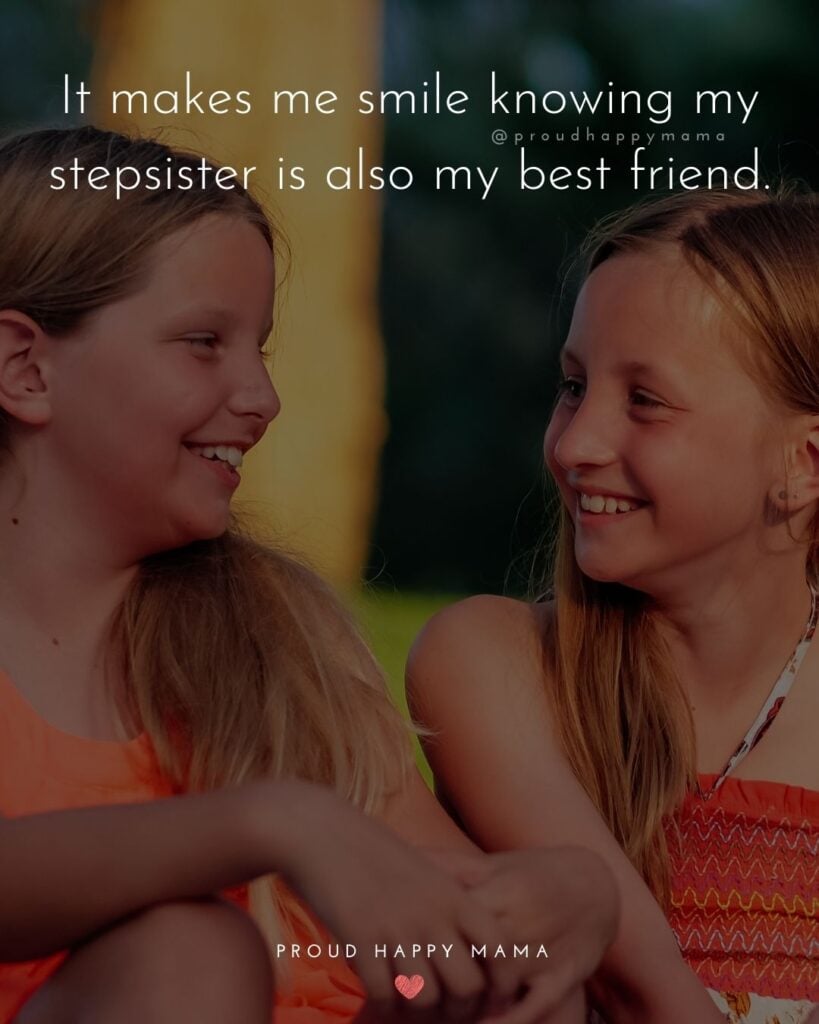 Step Sister Quotes - It makes me smile knowing my stepsister is also my best friend.’