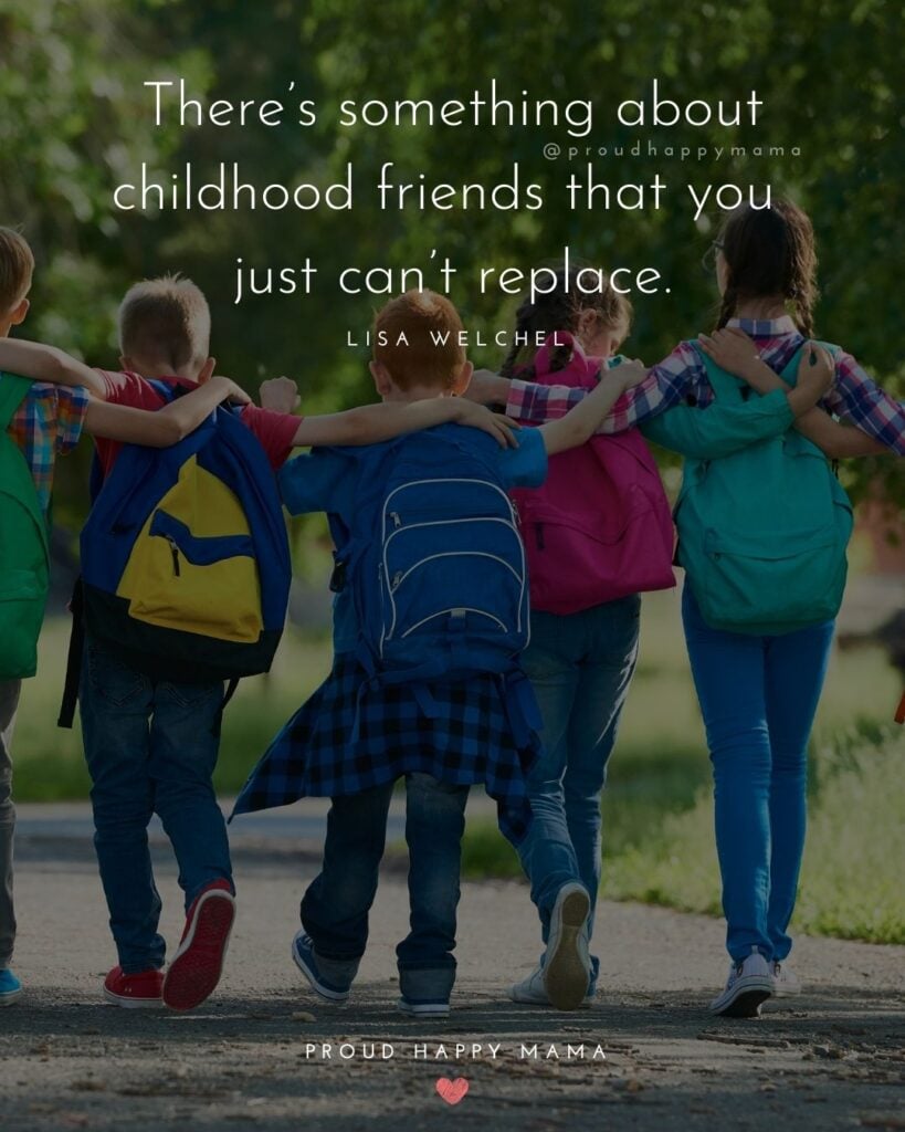 Childhood Friendship Quotes - There’s something about childhood friends that you just can’t replace.’ – Lisa Welchel