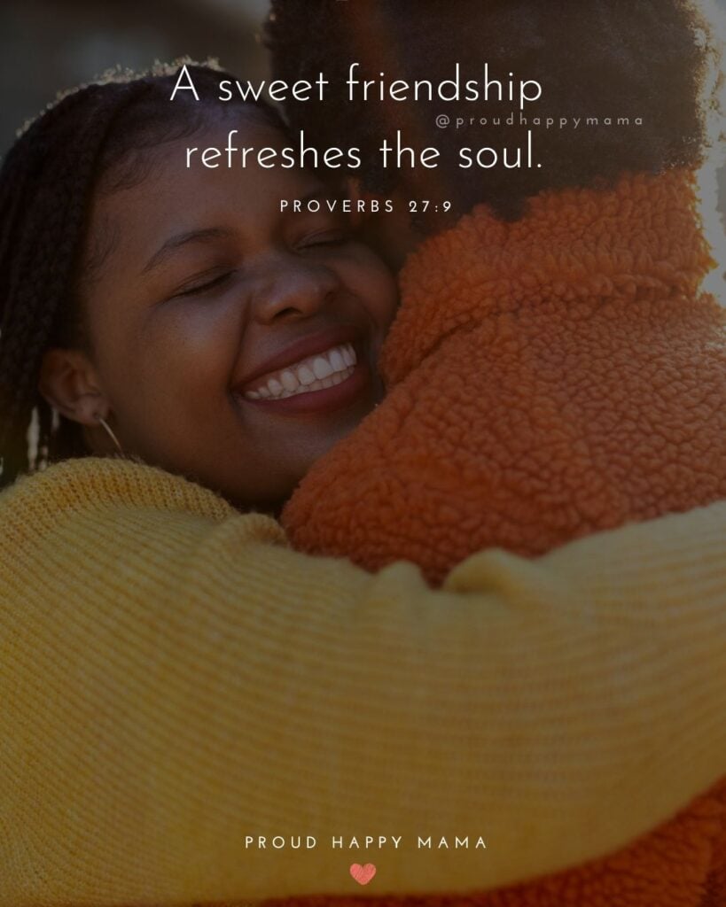 Friendship Quotes - A sweet friendship refreshes the soul.’ – Proverbs 27:9