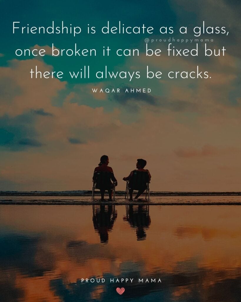 Friendship Quotes - Friendship is delicate as a glass, once broken it can be fixed but there will always be cracks.’ – Waqar Ahmed