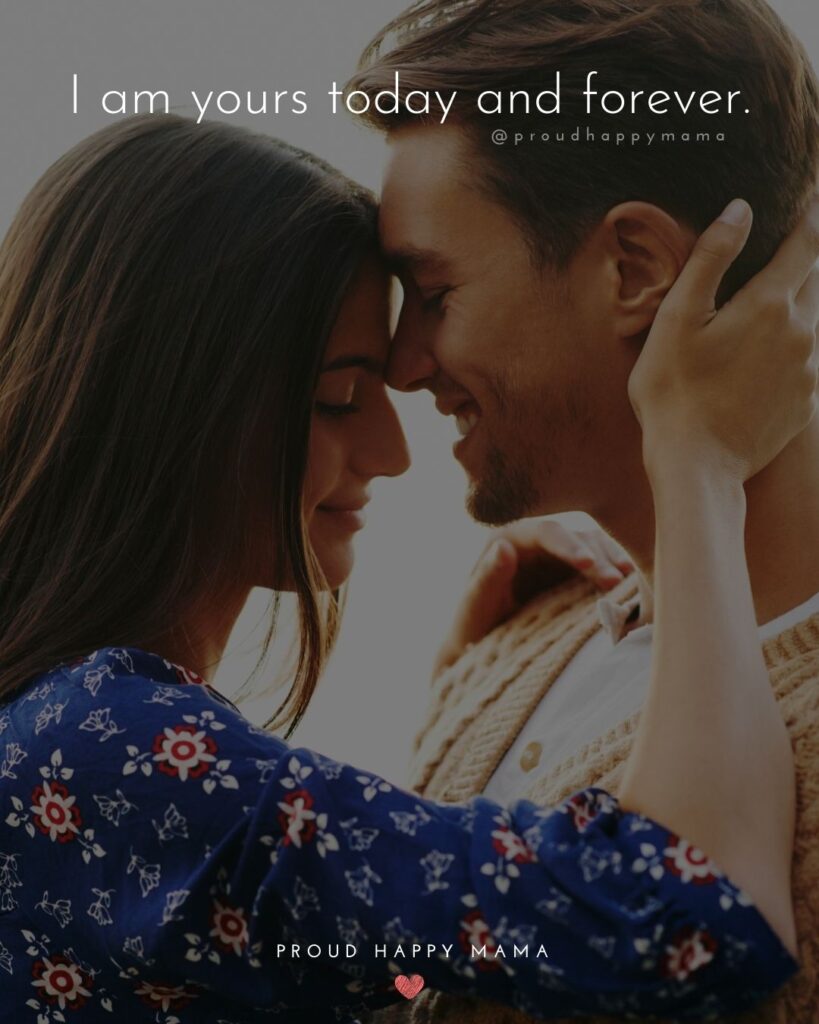 Love Quotes For Her - I am yours today and forever.’