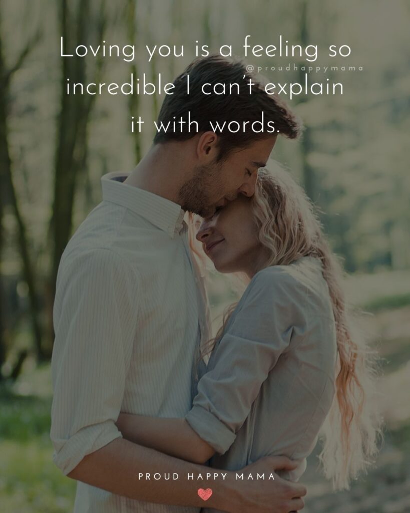 Love Quotes For Her - Loving you is a feeling so incredible I can’t explain it with words.’