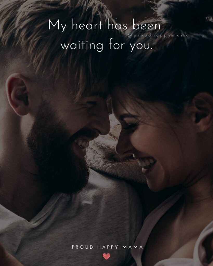Love Quotes For Her - My heart has been waiting for you.’