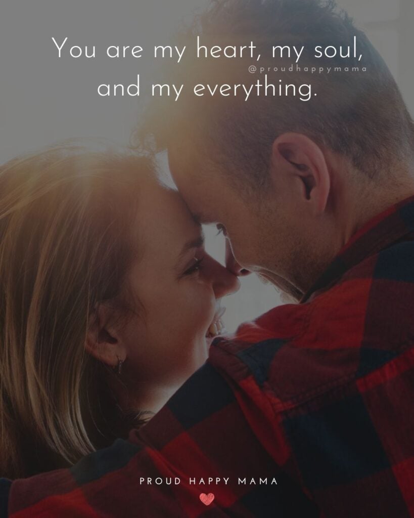 Love Quotes For Her - You are my heart, my soul, and my everything.’