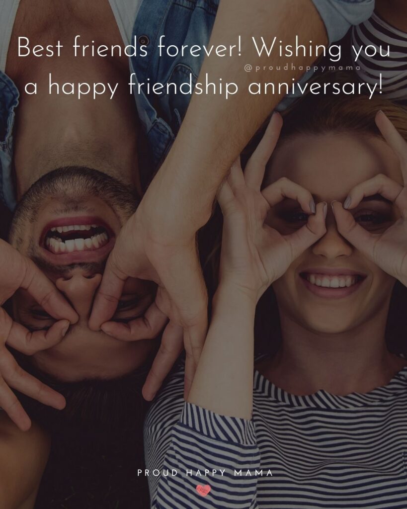 Friendship Anniversary Quotes - Best friends forever! Wishing you a happy friendship anniversary!’