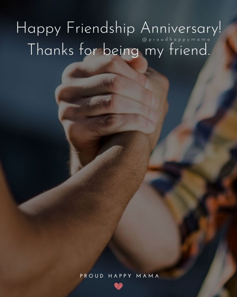 Friendship Anniversary Quotes - Happy Friendship Anniversary! Thanks for being my friend.’
