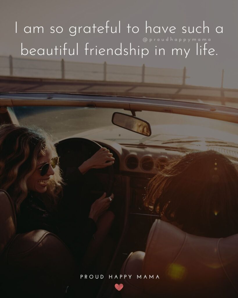 Friendship Quotes - I am so grateful to have such a beautiful friendship in my life.’