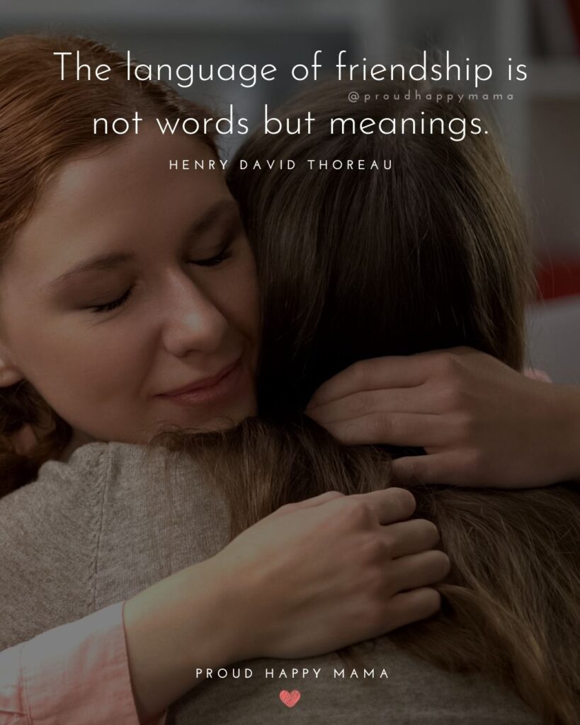 Friendship Quotes - The language of friendship is not words but meanings.’ – Henry David Thoreau