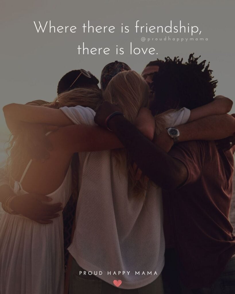 Friendship Quotes - Where there is friendship, there is love.’