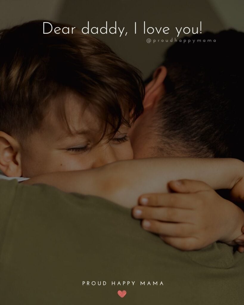 I Love You Dad Quotes - Dear daddy, I love you!’