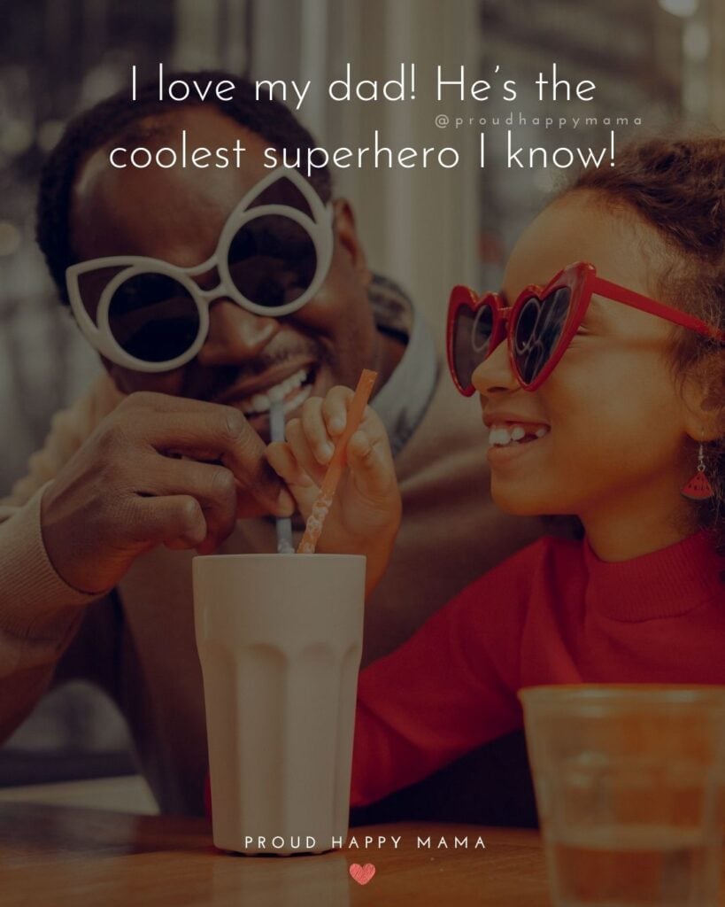I Love You Dad Quotes - I love my dad! He’s the coolest superhero I know!’