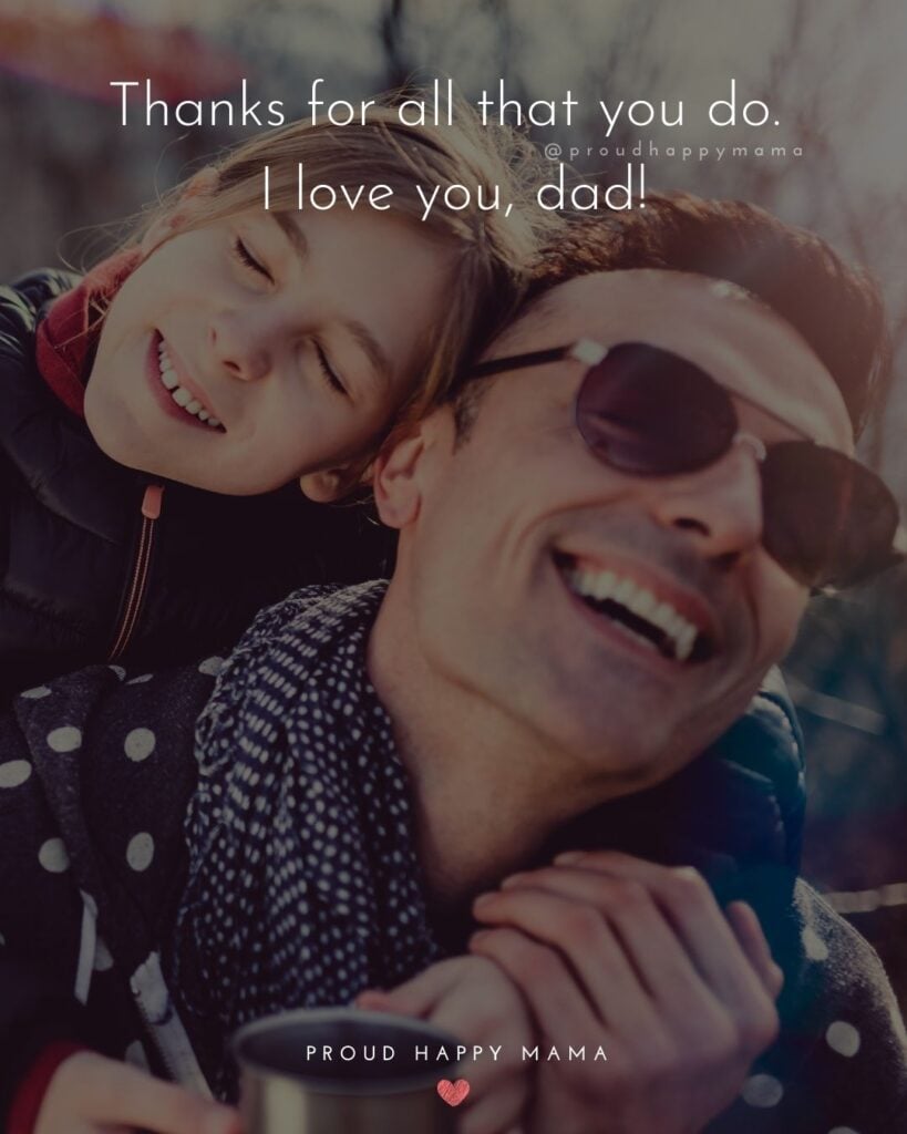 I Love You Dad Quotes - Thanks for all that you do. I love you, dad!’
