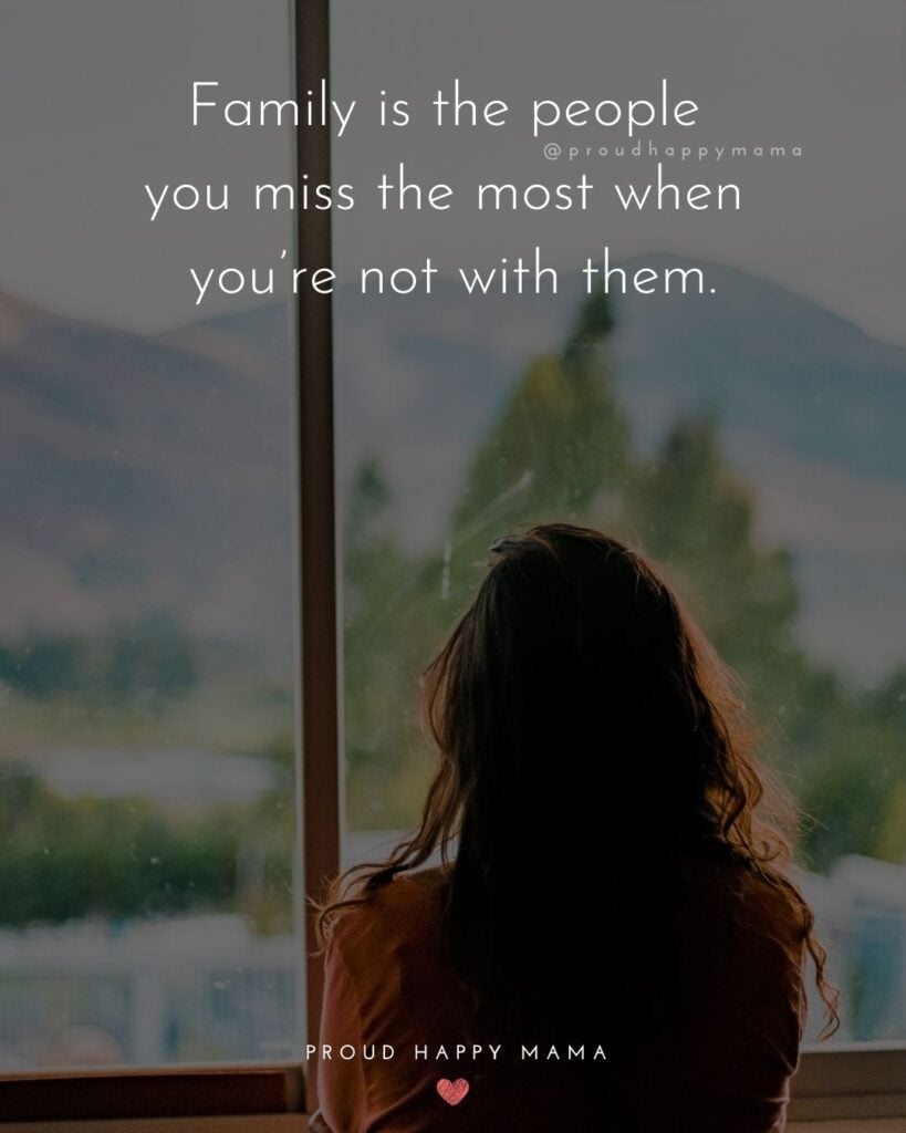 Missing Family Quotes - Family is the people you miss the most when you’re not with them.’