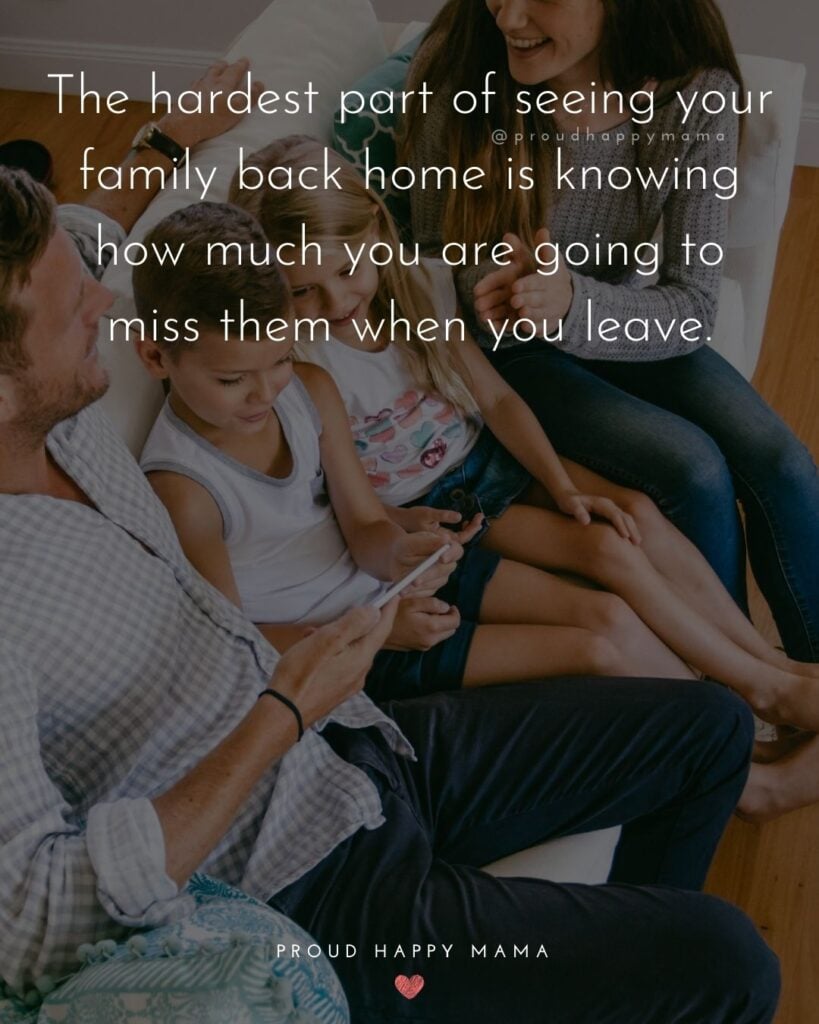 Missing Family Quotes - The hardest part of seeing your family back home is knowing how much you are going to miss them