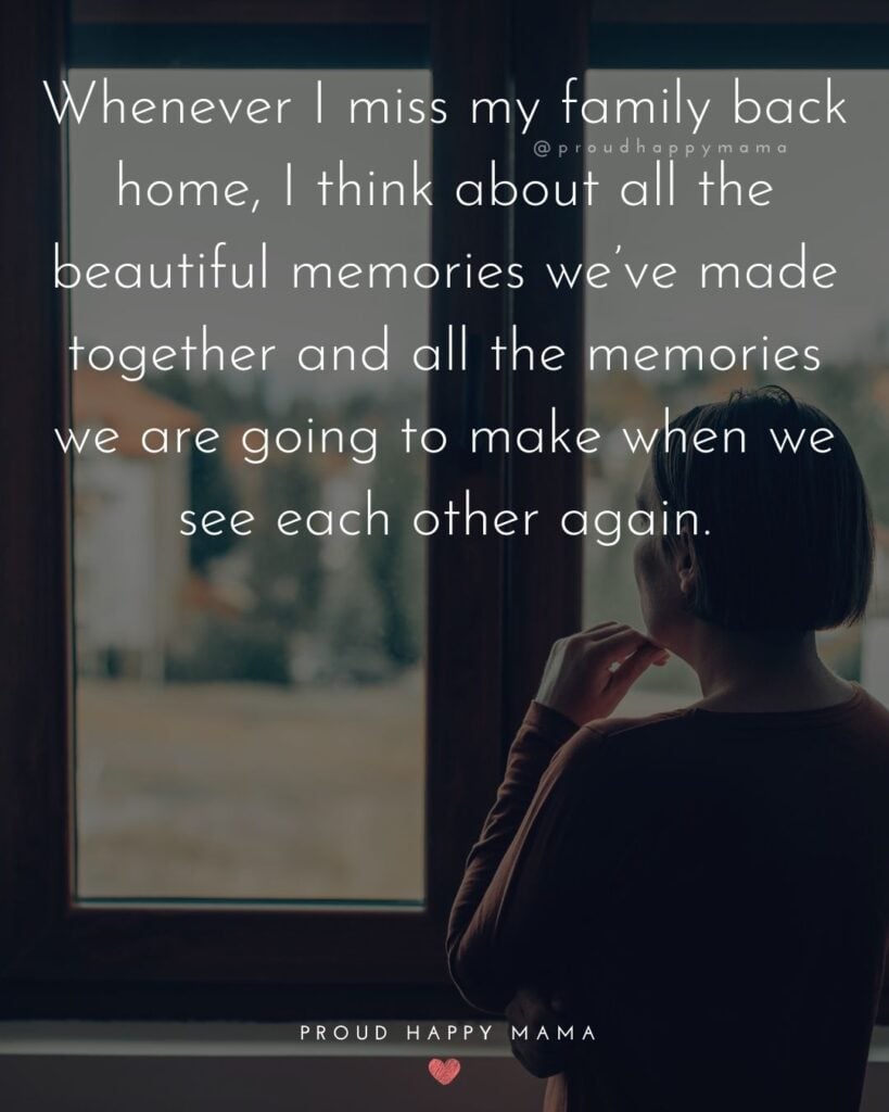 Missing Family Quotes - Whenever I miss my family back home, I think about all the beautiful memories we’ve made together and
