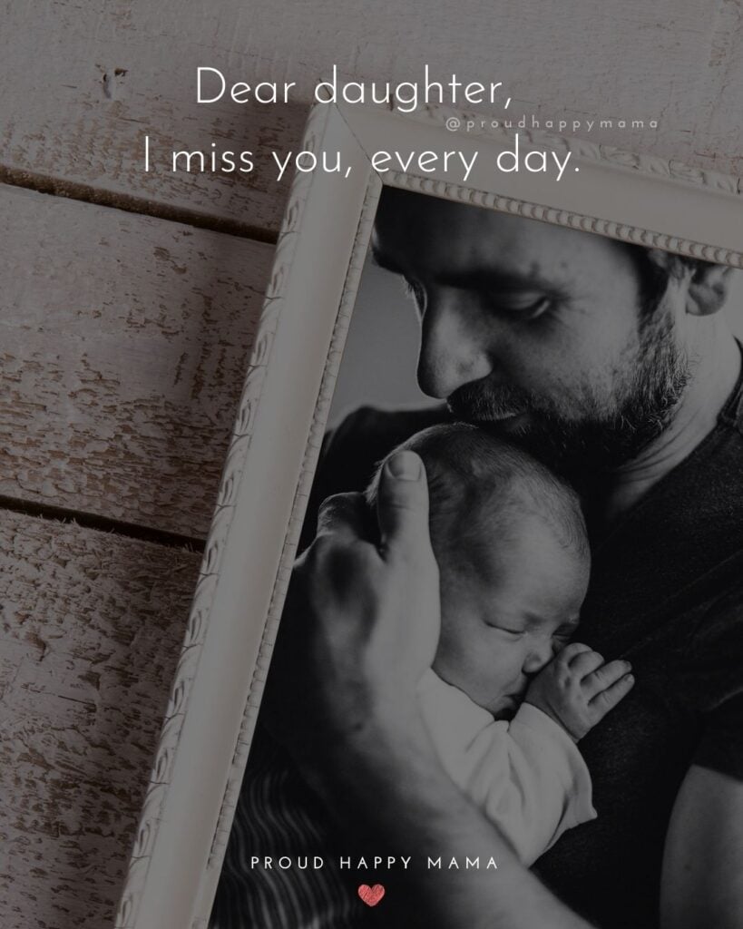 Missing My Daughter Quotes - Dear daughter, I miss you, every day.’