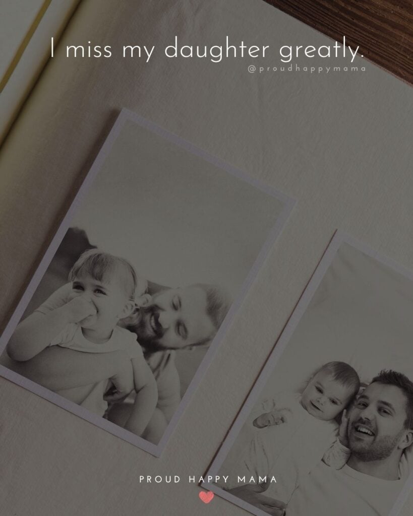 Missing My Daughter Quotes - I miss my daughter greatly.’