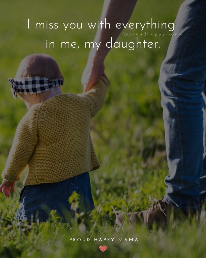 Missing My Daughter Quotes - I miss you with everything in me, my daughter.’