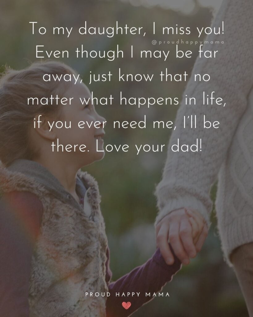 Missing My Daughter Quotes - To my daughter, I miss you! Even though I may be far away, just know that no matter what