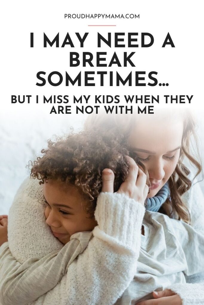 I Miss my kids when they are not with me