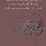 Best Happy Birthday Wishes For Mom - You’re the mother everyone wishes they had! Happy birthday my wonderful mom!’