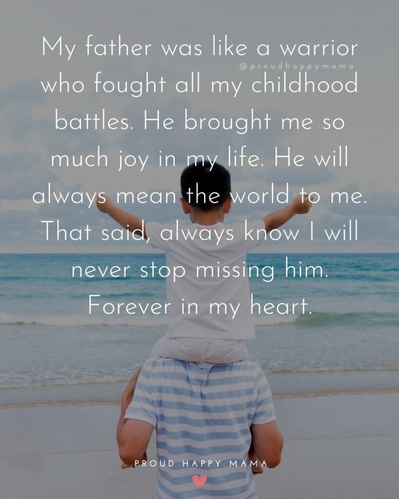 Missing Dad Quotes - My father was like a warrior who fought all my childhood battles. He brought me so much joy in my life. He