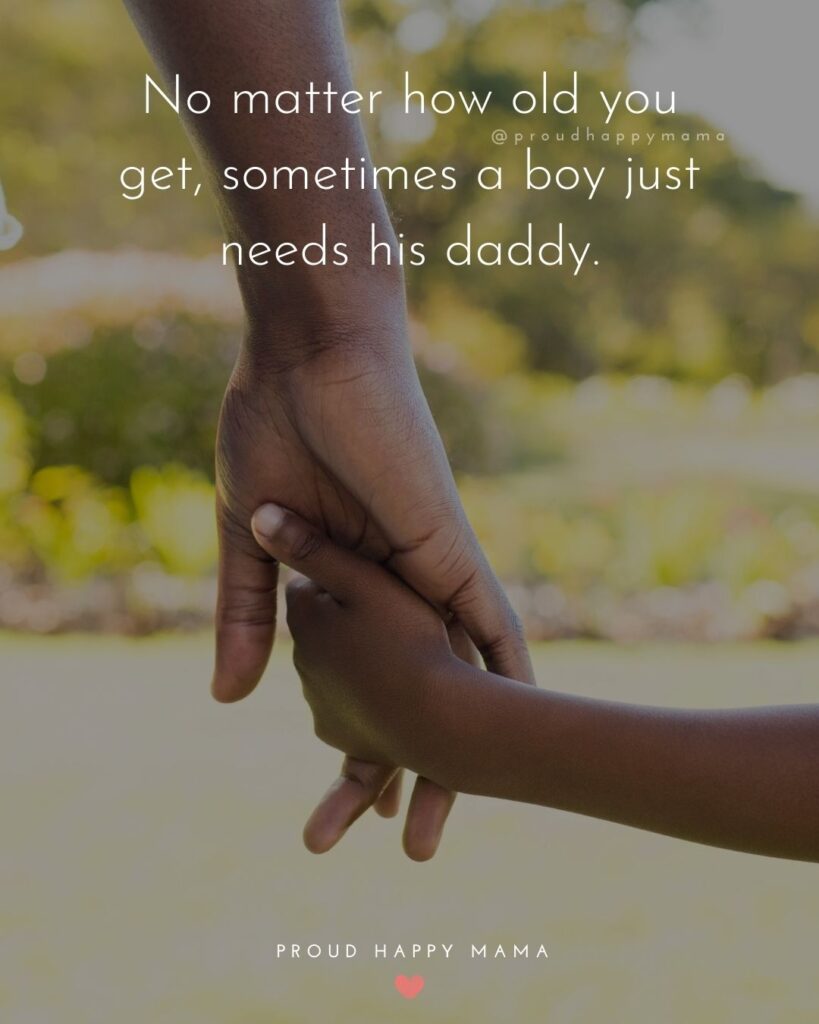 Missing Dad Quotes - No matter how old you get, sometimes a boy just needs his day.