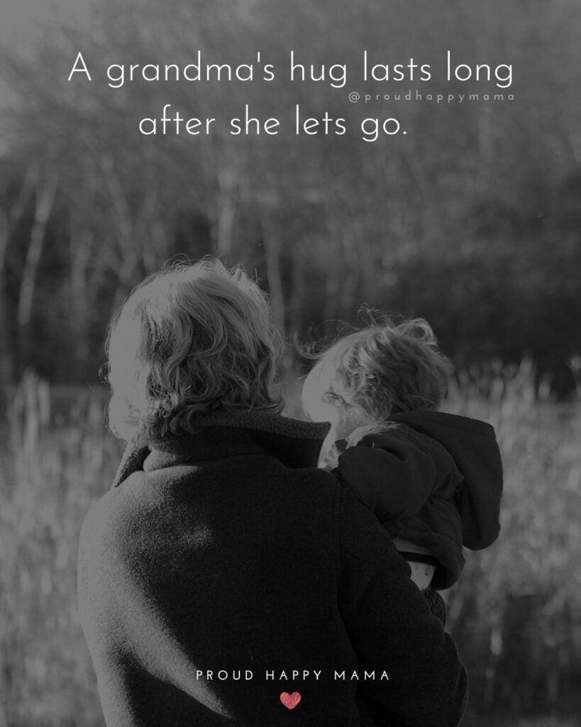 Missing Grandma Quotes - A grandmas hug lasts long after she lets go.