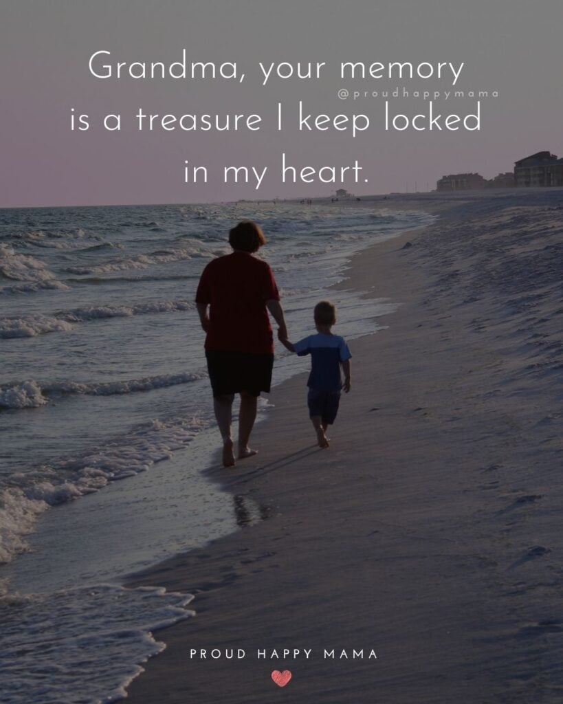 Missing Grandma Quotes - Grandma, your memory is a treasure I keep locked in my heart.