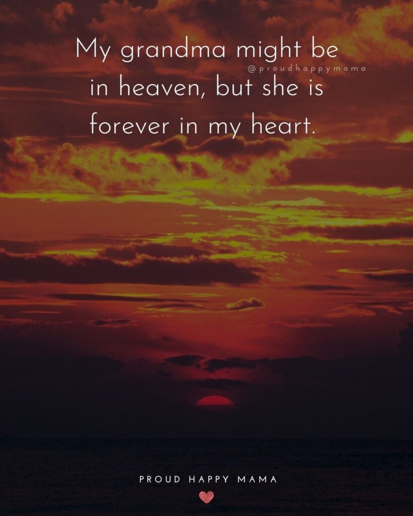 Missing Grandma Quotes - My grandma might be in heaven, but he is forever in my heart.