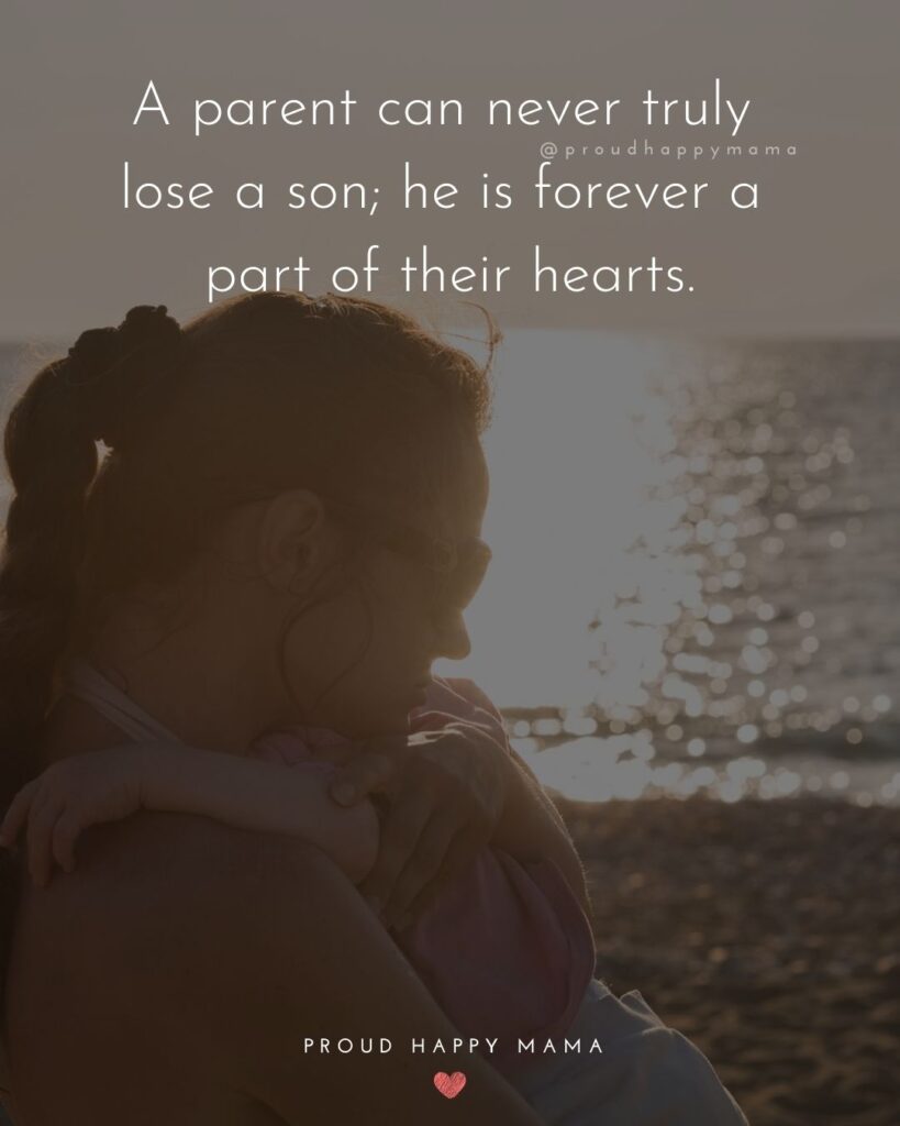 Missing Son Quotes - A parent can never truly lose a son; he is forever a part of their hearts.
