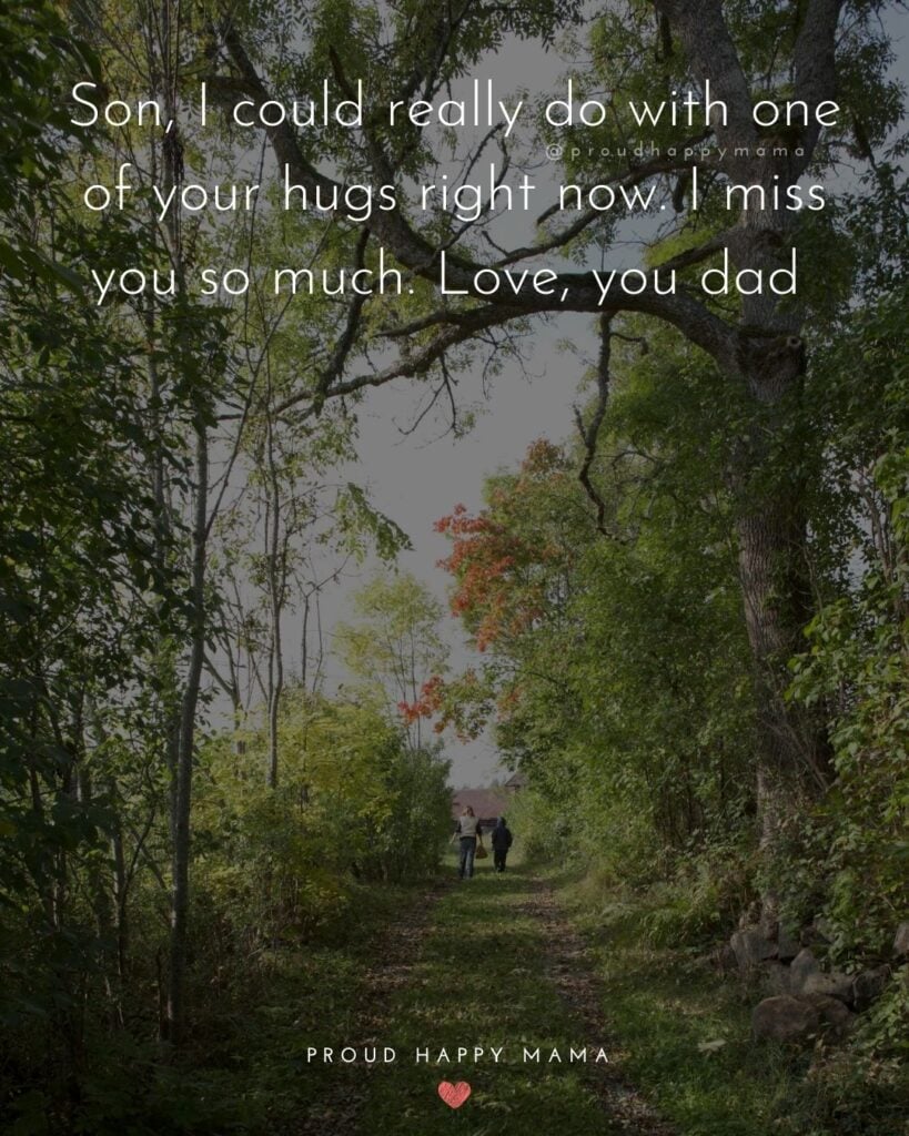 Missing Son Quotes - Son, I could really do with one of your hugs right now. I miss you so much. Love, you dad