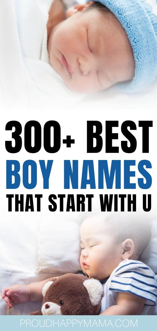 Collage with top image of newborn baby boy in blue hat and bottom image of toddler cuddling teddy bear with best boy names that start with u text overlay.