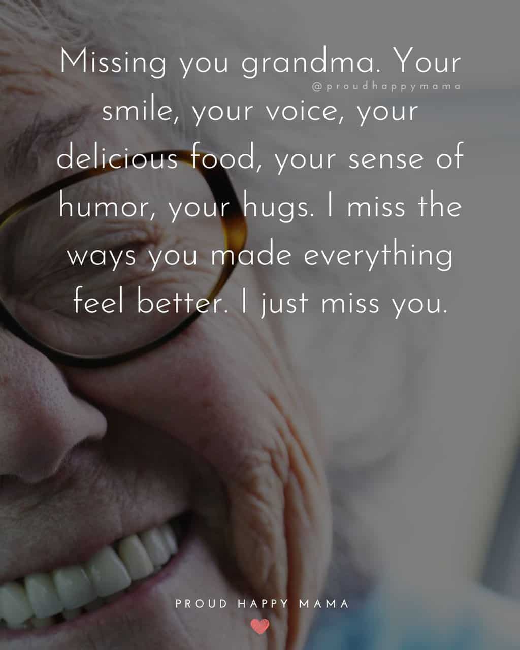 Grandma with black rimmed glasses smiling with a miss you grandma quote text overlay. ‘Missing you grandma. Your smile, your voice, your delicious food, your sense of humor, your hugs. I miss the ways you made everything feel better. I just miss you.’ 