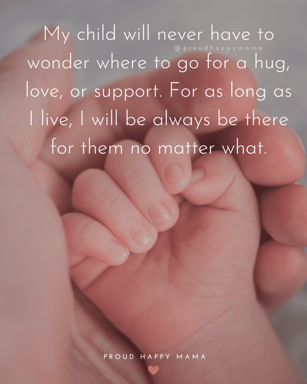Happy Pregnancy Quotes | My child will never have to wonder where to go for a hug, love, or support. For as long as I love, I will always be there for them no matter what.