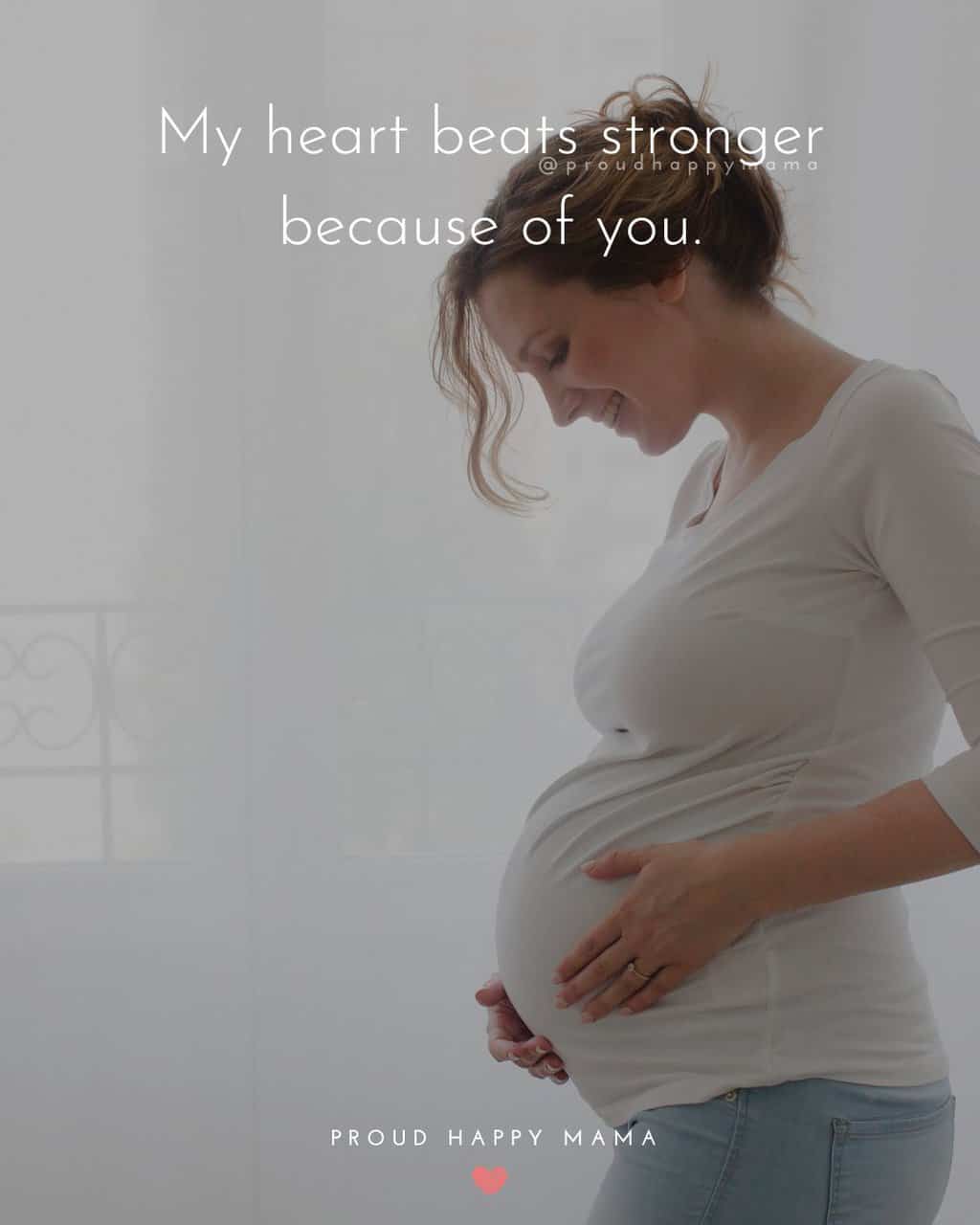 Having A Baby Girl Quotes | My heart beats stronger because of you.