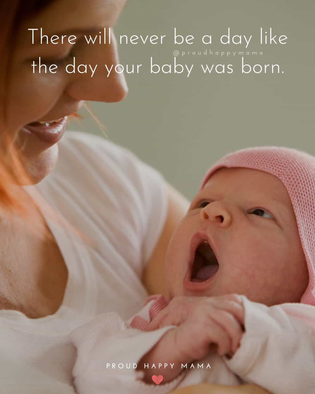 Mom To Be Quotes | There will never be a day like the day your baby was born.
