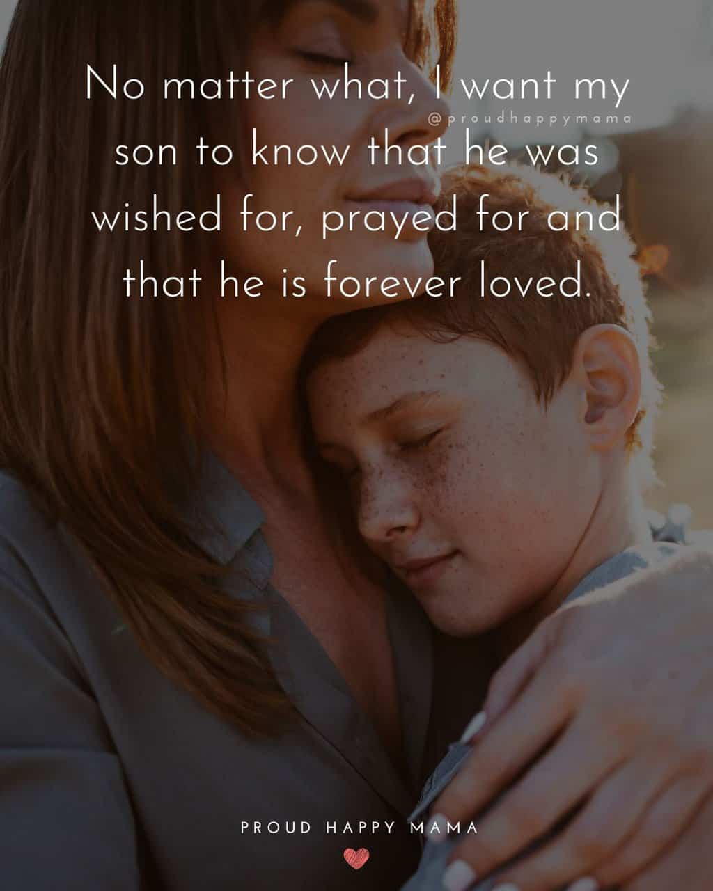 Mother hugging teenage son in sunlight with I love my son quote text overlay. ‘No matter what, I want my son to know that he was wished for, prayed for and that he is forever loved.’