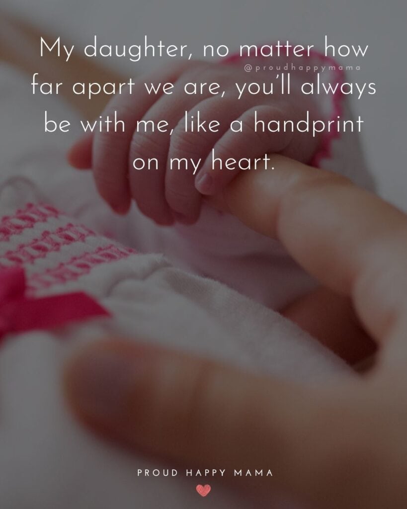 daughters love quotes - my daughter, no matter how far apart we are, you’ll always be with me, like a handprint on my heart