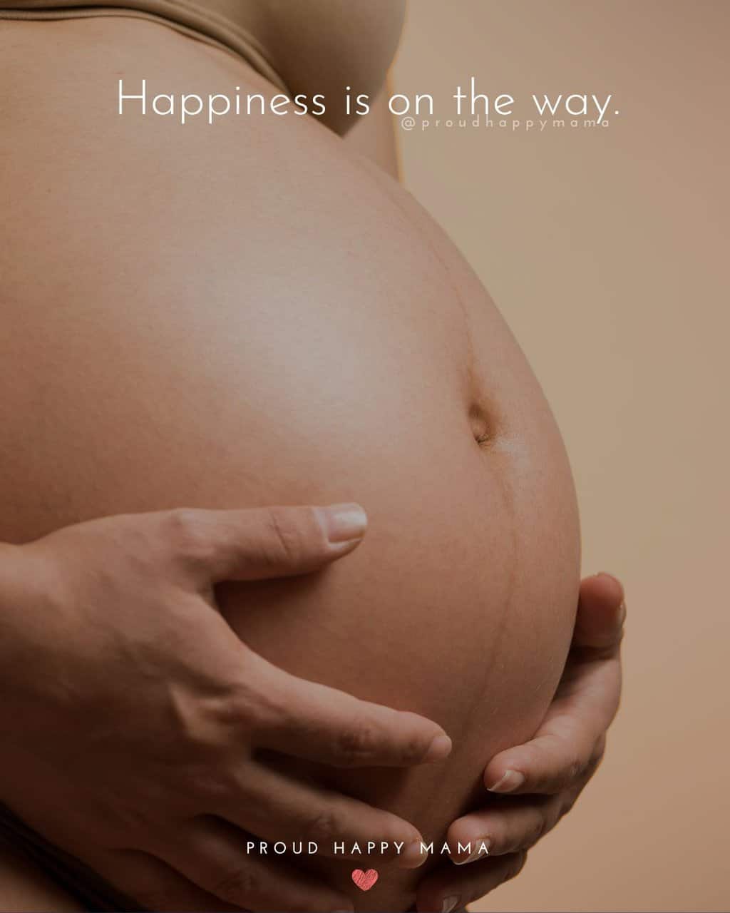 Pregnancy Journey Quotes | Happiness is on the way.