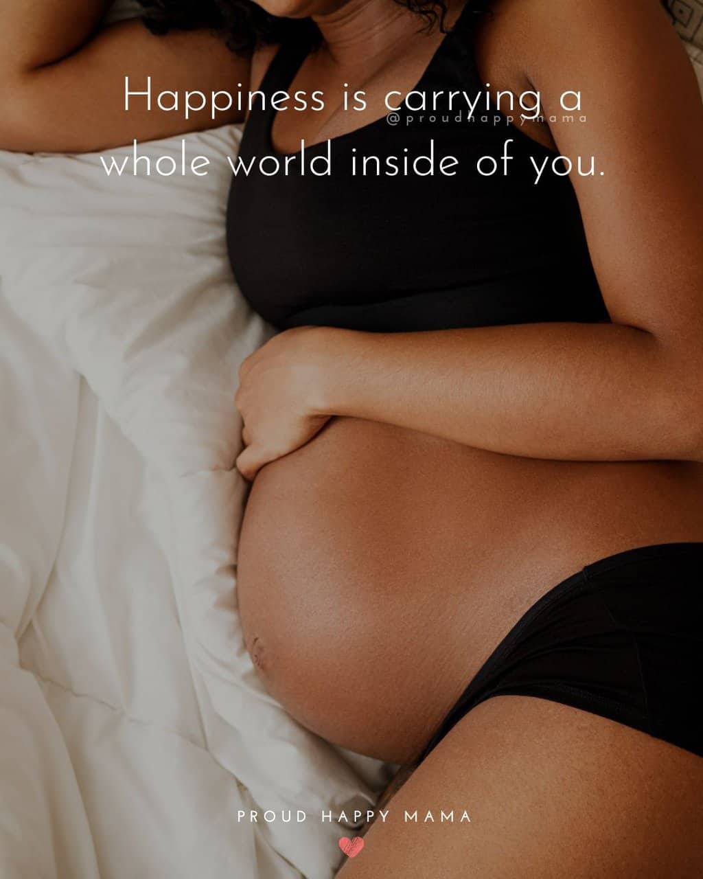 Pregnancy Quotes For Baby Boy | Happiness is carrying a whole world inside of you.