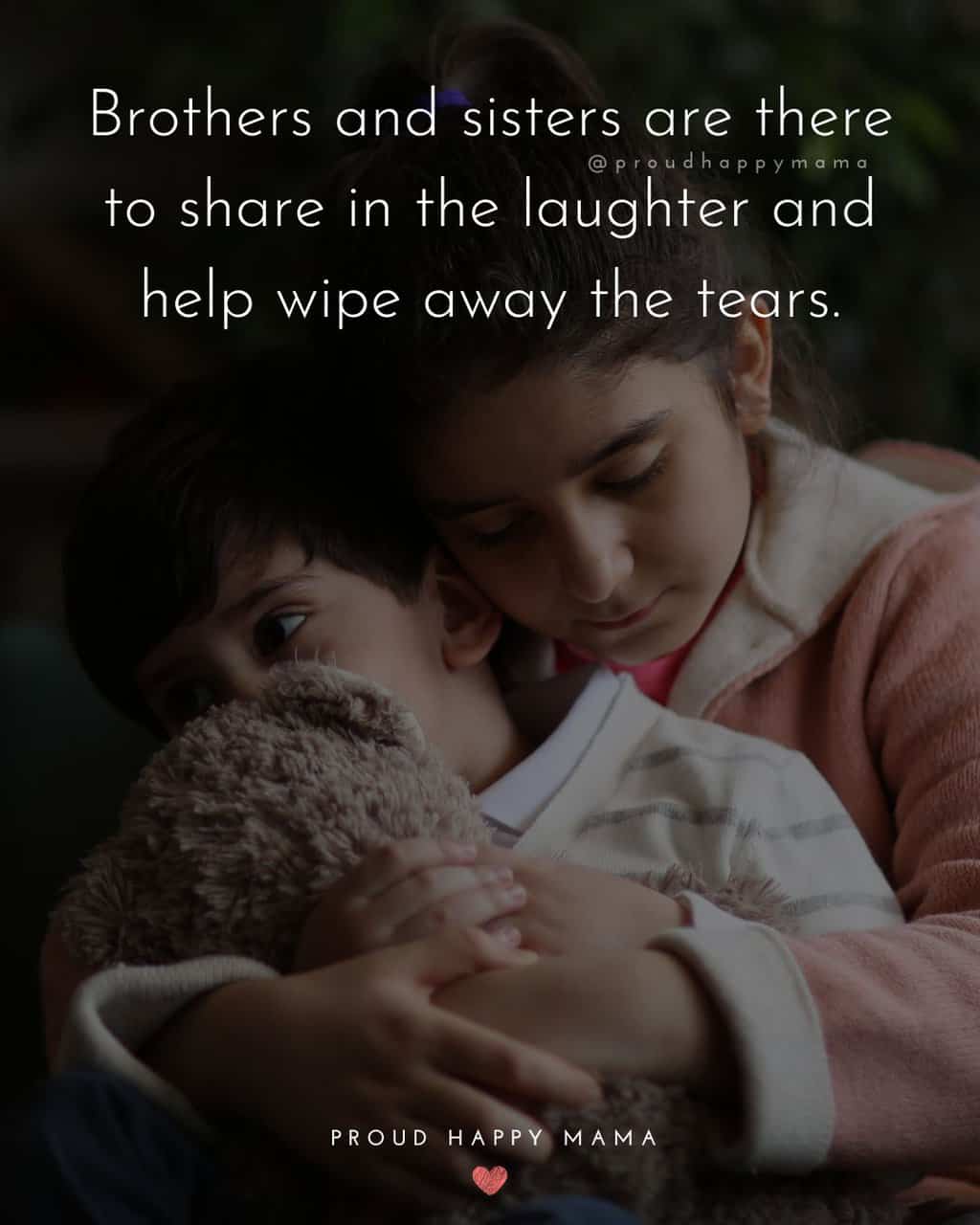 Sister in pink jacket hugging younger brother with brotherly sisterly quote text overlay. ‘Brothers and sisters are there to share in the laughter and help wipe away the tears.’