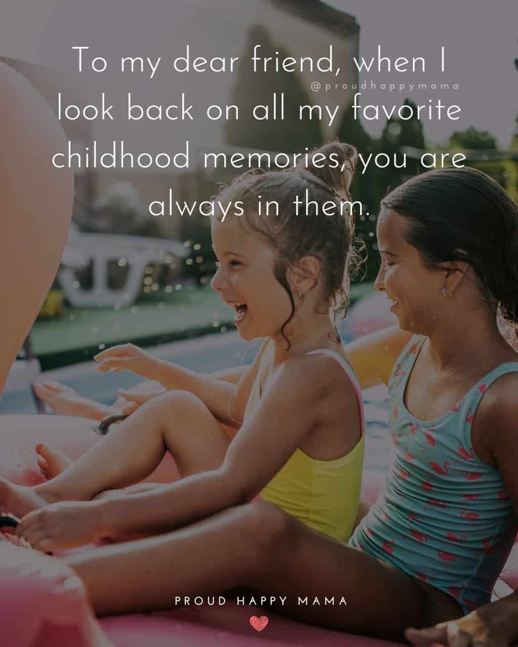 Two young girls on water slide laughing with quotes about childhood friendship text overlay. ‘To my dear friend, when I look back on all my favorite childhood memories, you are always in them.’
